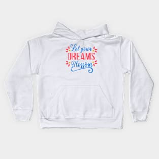 Let your Dreams Blossom Kids Hoodie